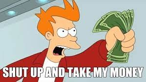 Click image for larger version  Name:	Take My Money.jpg Views:	0 Size:	17.2 KB ID:	393075