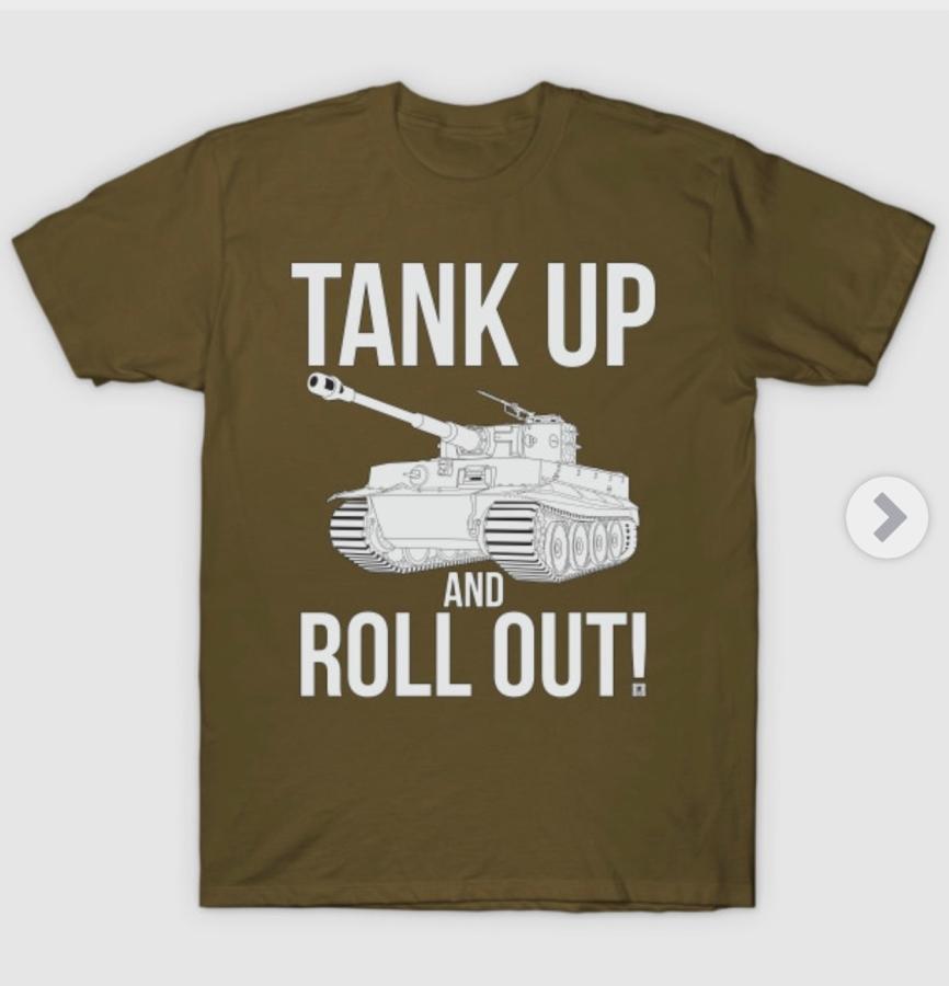 Click image for larger version

Name:	TANK UP &amp; ROLL.jpg
Views:	385
Size:	43.8 KB
ID:	377844